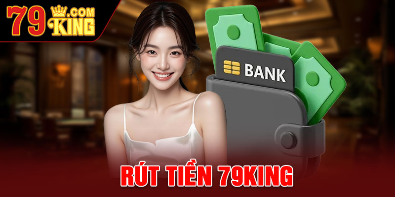 Rút Tiền 79king