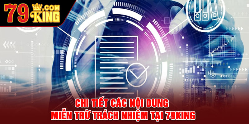 Chi tiết các nội dung miễn trừ trách nhiệm tại 79king