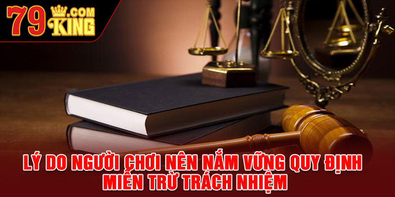Lý do người chơi nên nắm vững quy định miễn trừ trách nhiệm