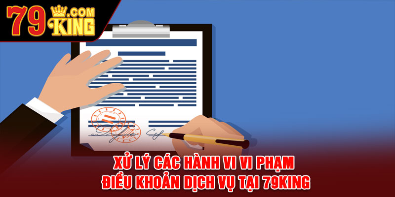 Xử lý các hành vi vi phạm điều khoản dịch vụ tại 79king
